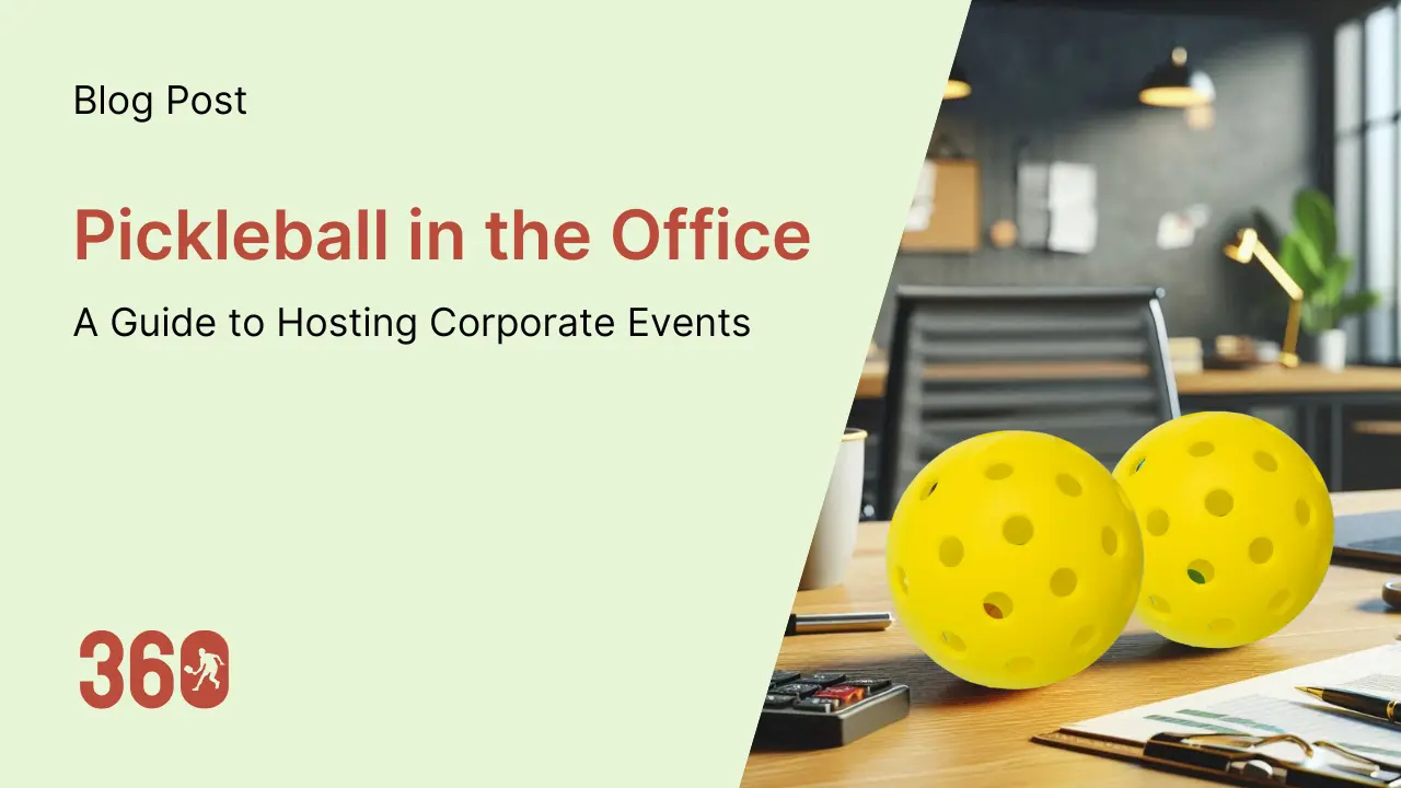 Pickleball in the Office: A Guide to Hosting Corporate Events 