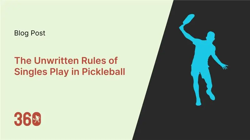 The Unwritten Rules of Singles Play in Pickleball: Understanding Etiquette and Court Culture