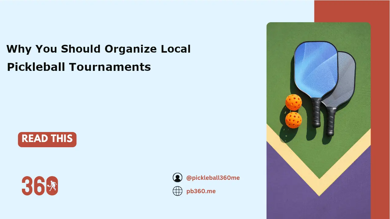 Why You Should Organize Local Pickleball Tournaments