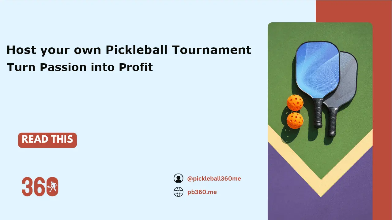 Host Your Own Pickleball Tournament: Turn Passion into Profit 💰