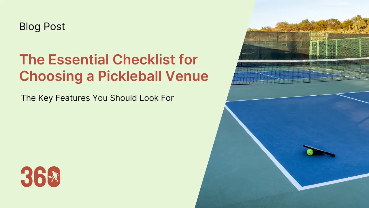The Essential Checklist for Choosing a Pickleball Venue